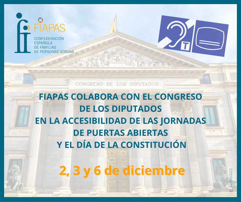 FIAPAS COLABORA CON EL CONGRESO DE LOS DIPUTADOS EN LA ACCESIBILIDAD DE LAS JORNADAS DE PUERTAS ABIERTAS  Y EL DÍA DE LA CONSTITUCIÓN