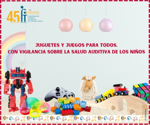 JUGUETES Y JUEGOS PARA TODOS, CON VIGILANCIA SOBRE LA SALUD AUDITIVA DE LOS NIÑOS