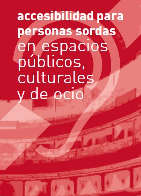 ACCESIBILIDAD PARA PERSONAS SORDAS EN ESPACIOS PÚBLICOS, CULTURALES Y DE OCIO