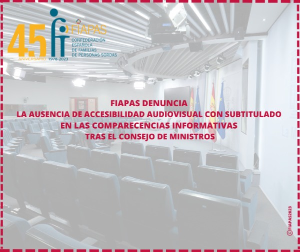 FIAPAS DENUNCIA LA AUSENCIA DE ACCESIBILIDAD AUDIOVISUAL CON SUBTITULADO EN LAS COMPARECENCIAS INFORMATIVAS TRAS EL CONSEJO DE MINISTROS