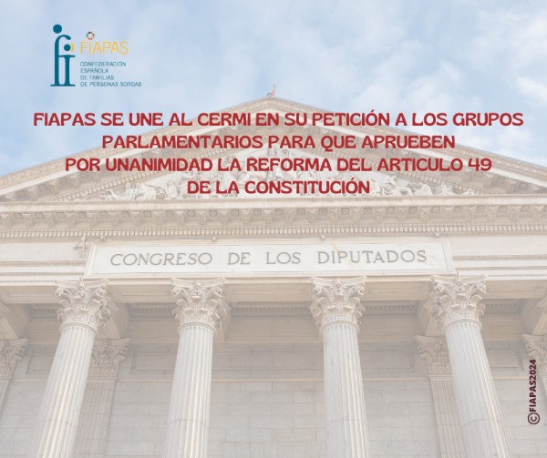 FIAPAS SE UNE A CERMI EN SU PETICIÓN A LOS GRUPOS PARLAMENTARIOS PARA QUE APRUEBEN POR UNANIMIDAD LA REFORMA DEL ARTÍCULO 49 DE LA CONSTITUCIÓN